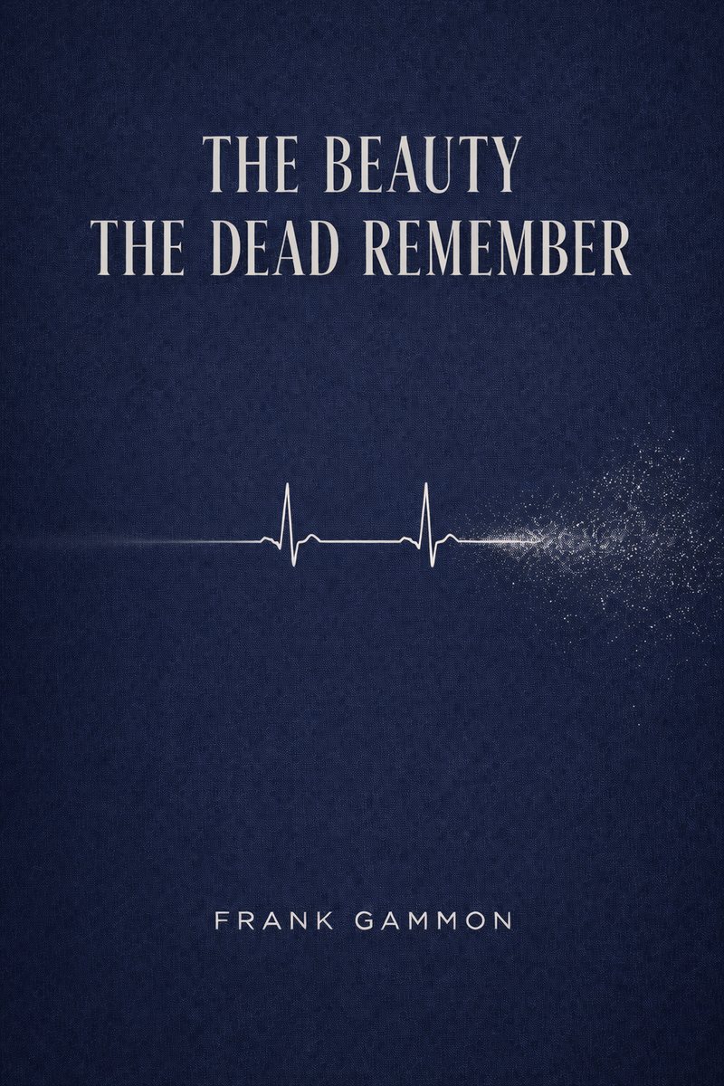 The Beauty the Dead Remember by Frank Gammon